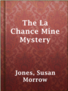 Cover image for The La Chance Mine Mystery